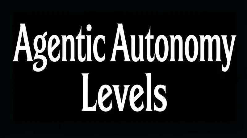 Agentic Autonomy Levels