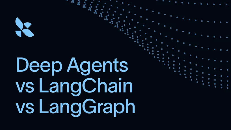 Deep Agents vs LangChain vs LangGraph