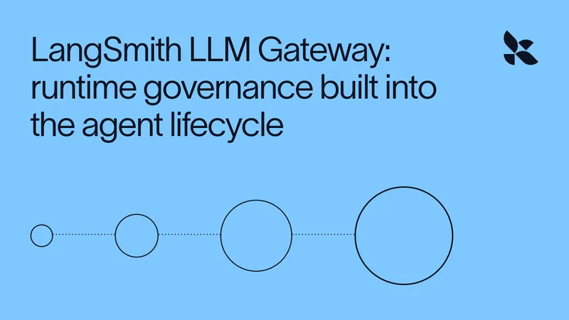 LangSmith LLM Gateway: runtime governance built into the agent lifecycle
