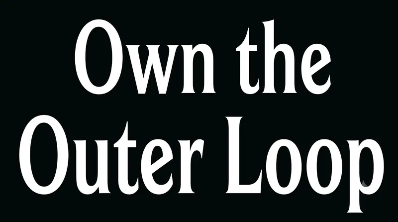 Own the Outer Loop