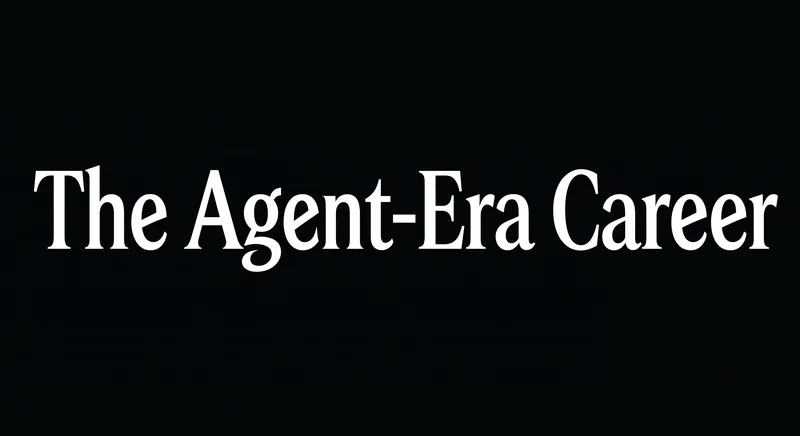 The Agent-Era Career